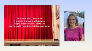 Teatro Plauto, Santucci: «Il sipario è ancora abbassato. Dopo mesi servono certezze anche sulle condizioni della struttura»